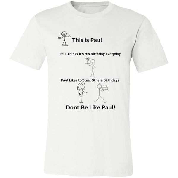 Dont be like Paul Tshirt